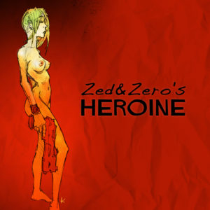 Zed & Zero's Heroine.jpg